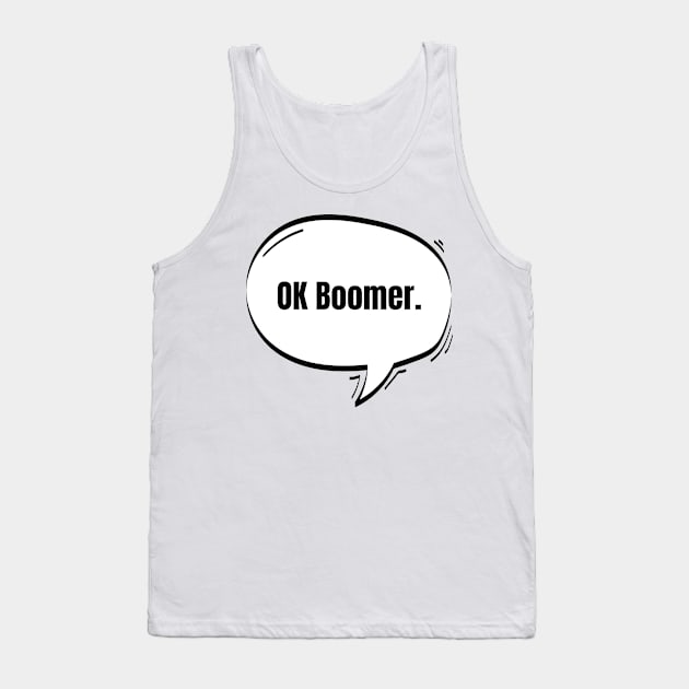 OK Boomer Text-Based Speech Bubble Tank Top by nathalieaynie